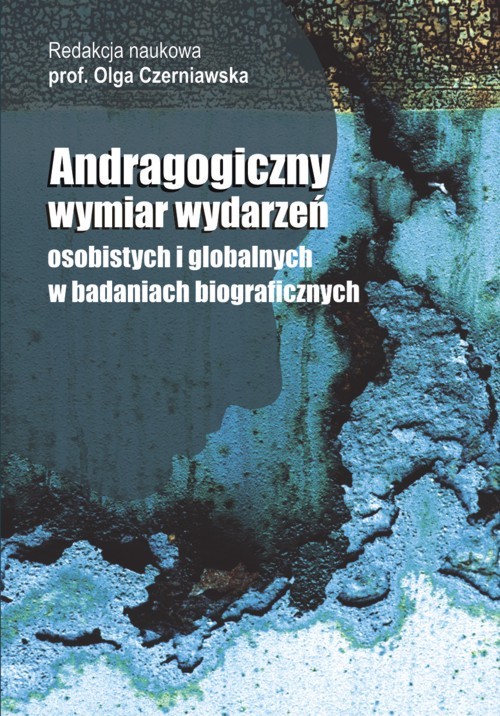 Andragogiczny wymiar wydarzeń osbistych i globalnych w badaniach biograficznych
