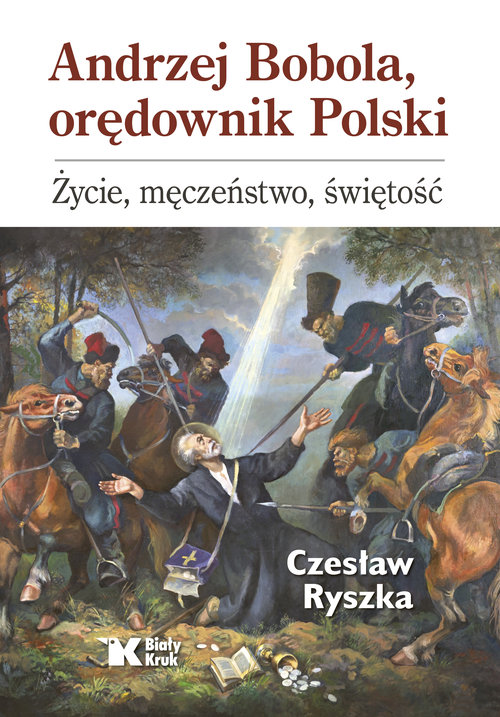 Andrzej Bobola, orędownik Polski.