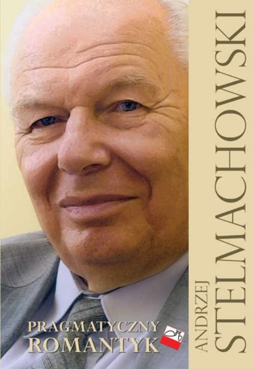 Andrzej Stelmachowski Pragmatyczny romantyk