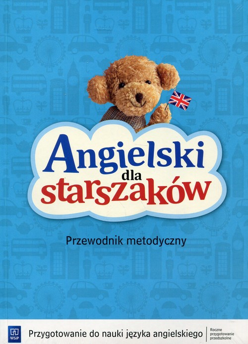 Angielski dla starszaków Roczne przygotowanie przedszkolne Przewodnik metodyczny z płytą CD