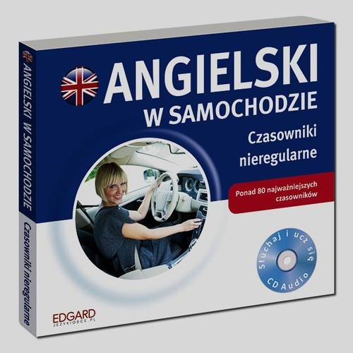Angielski w samochodzie Czasowniki nieregularne