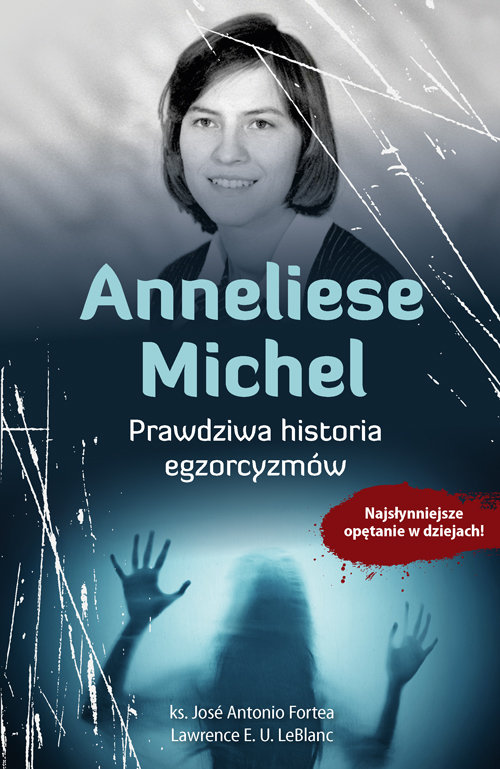 Anneliese Michel Prawdziwa historia egzorcyzmów