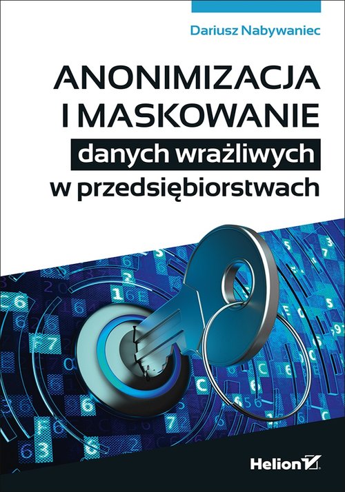 Anonimizacja i maskowanie danych wrażliwych w przedsiębiorstwach