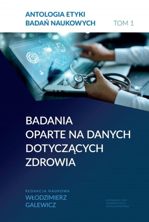 Antologia etyki badań naukowych Tom 1 Badania oparte na danych dotyczących zdrowia