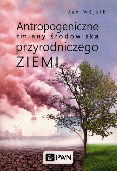 Antropogeniczne zmiany środowiska przyrodniczego Ziemi