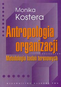 Antropologia organizacji Metodologia badań terenowych