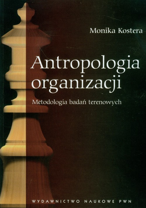 Antropologia organizacji. Metodologia badań terenowych