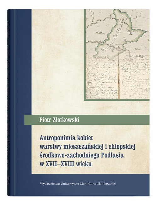 Antroponimia kobiet warstwy mieszczańskiej i chłopskiej środkowo-zachodniego Podlasia w XVII-XVIII w