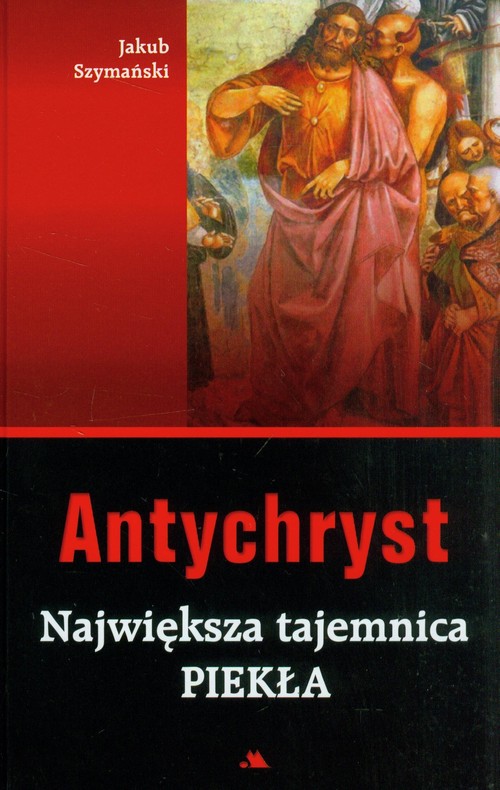 Antychryst. Największa tajemnica piekła