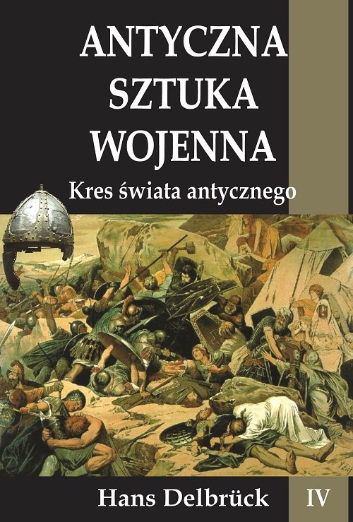 Antyczna sztuka wojenna Tom 4 Kres świata Antycznego