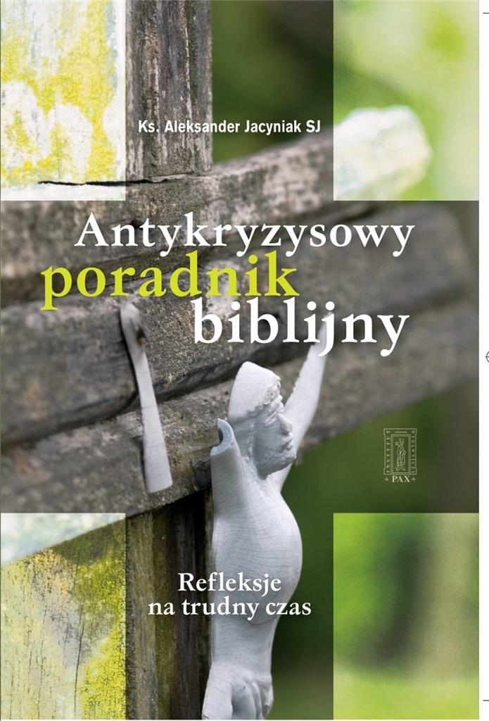 Antykryzysowy poradnik biblijny. Refleksje na trudny czas