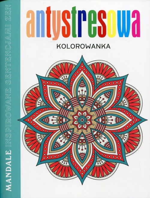Antystresowa kolorowanka Mandale inspirowane sentencjami zen
