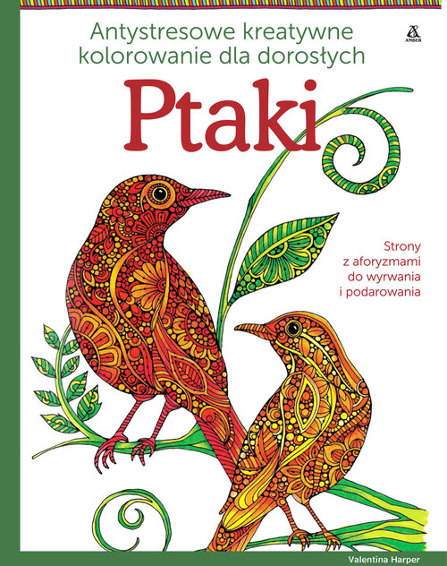 Antystresowe kreatywne kolorowanie dla dorosłych. Ptaki