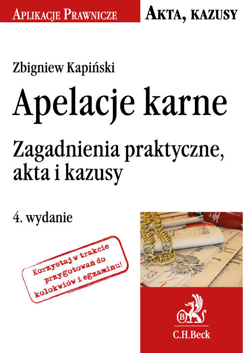 Apelacje karne Zagadnienia praktyczne, akta i kazusy