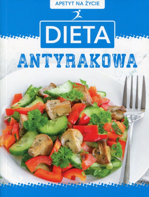 Apetyt na życie Dieta antyrakowa