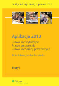 Aplikacja 2010 Prawo konstytucyjne,Prawo europejskie, Prawo korporacji prawniczych