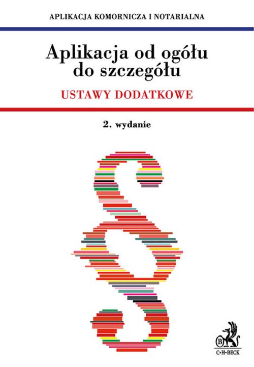 Aplikacja od ogółu do szczegółu Ustawy dodatkowe Aplikacja komornicza i notarialna