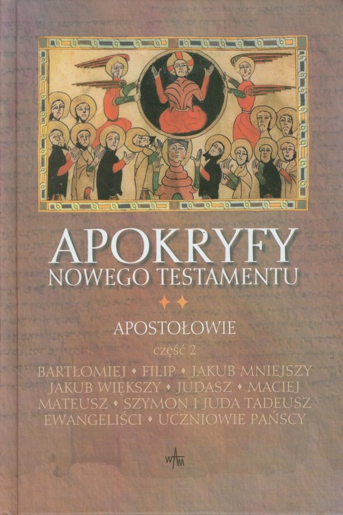 Apokryfy Nowego Testamentu Tom 2 Apostołowie Część 2