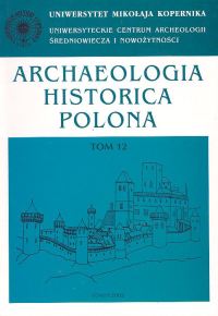 Archaeologia Historica Polona, t. 12. Studia z historii architektury i historii kultury materialnej