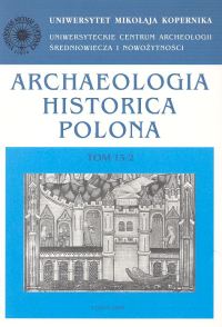Archaeologia Historica Polona, tom 15/2. Przeszłość z perspektywy źródeł materialnych i pisanych