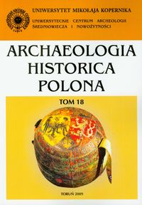 Archaeologia Historica Polona tom 18 Wytwórczość w Polsce średniowiecznej i nowożytnej