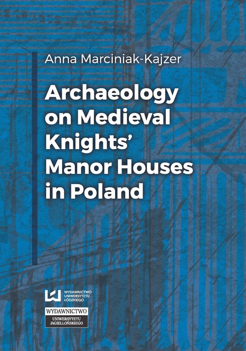 Archaeology on Medieval Knights' Manor Houses in Poland