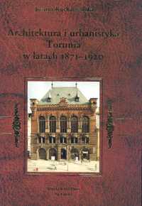 Architektura i urbanistyka Torunia w latach 1871-1920