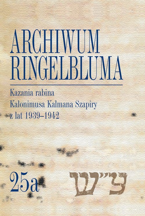 Archiwum Ringelbluma. Konspiracyjne Archiwum Getta Warszawy Tom 25a, Kazania rabina Kalonimusa Kalma