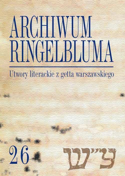 Archiwum Ringelbluma Konspiracyjne Archiwum Getta Warszawy Tom 26