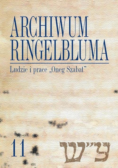 Archiwum Ringelbluma. Konspiracyjne Archiwum Getta Warszawy Tom XI. Ludzie i prace 