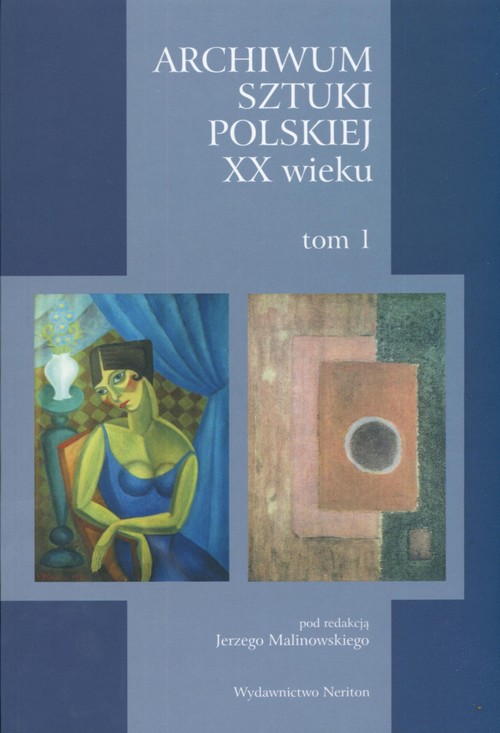 Archiwum Sztuki Polskiej XX wieku Tom 1