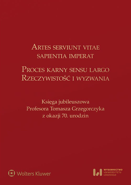 Artes serviunt vitae, sapientia imperat Proces karny sensu largo - rzeczywistość i wyzwania