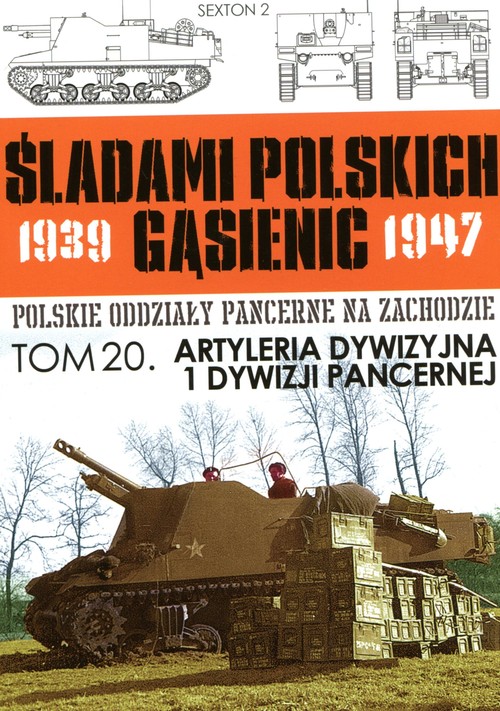 Śladami polskich gąsienic 1939-1947. Tom 20. Artyleria Dywizyjna 1 Dywizji Pancernej