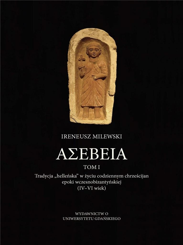 ASEBEIA. Tradycja helleńska w życiu... T.1