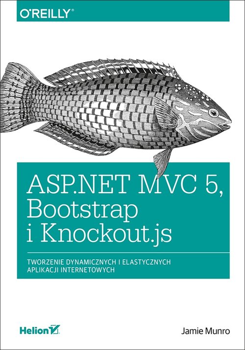 ASP.NET MVC 5 Bootstrap i Knockout.js. Tworzenie dynamicznych i elastycznych aplikacji internetowych