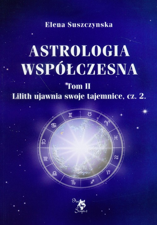 Astrologia współczesna. Tom 2. Lilith ujawnia swoje tajemnice, część 2