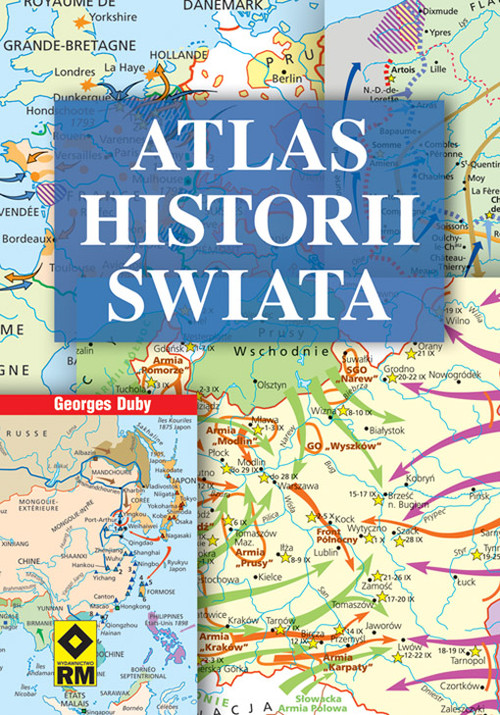 Atlas historii świata. Od prehistorii do czasów współczesnych
