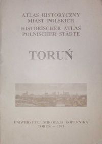 Atlas historyczny miast polskich Toruń Historischer Atlas Polnischer Stadte