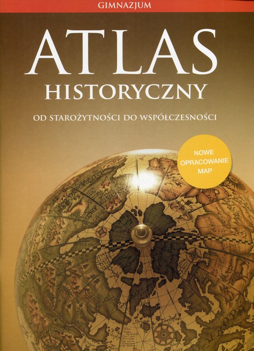 Historia. Atlas historyczny. Od starożytności do współczesności. Klasa 1-3.  Atlas - gimnazjum