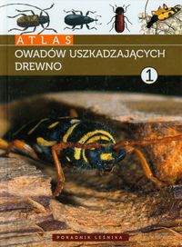 Atlas owadów uszkadzajacych drewno tom 1