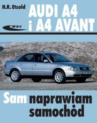 Audi A4 i A4 Avant Sam naprawiam samochód