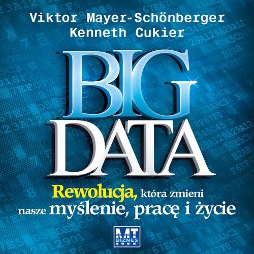 BIG DATA. Rewolucja, która zmieni nasze myślenie, pracę i życie - audiobook (CD MP3)