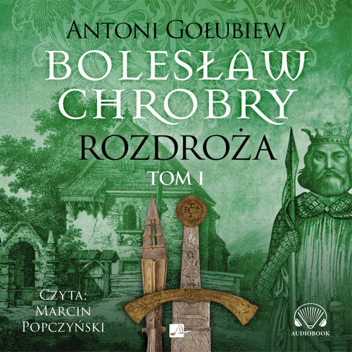 AUDIOBOOK Bolesław Chrobry Rozdroża Tom 1