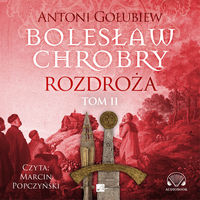 AUDIOBOOK Bolesław Chrobry Rozdroża Tom 2