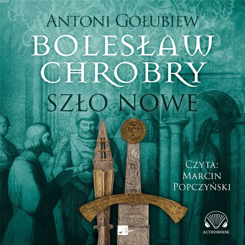 AUDIOBOOK Bolesław Chrobry Szło nowe