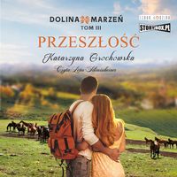AUDIOBOOK Dolina marzeń Tom 3 Przeszłość