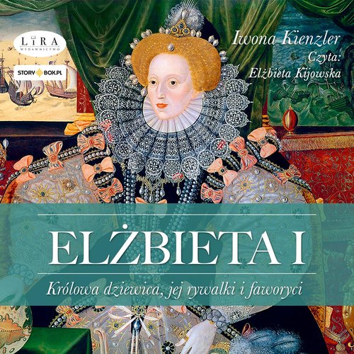 AUDIOBOOK Elżbieta I Królowa dziewica, jej rywalki i faworyci