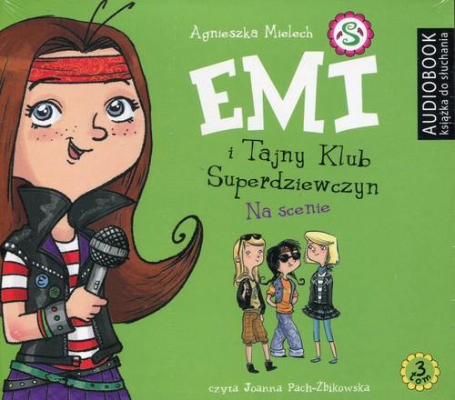 Emi i Tajny Klub Superdziewczyn. Tom 3. Na scenie - audiobook (CD MP3)