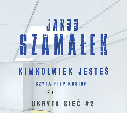 AUDIOBOOK Kimkolwiek jesteś Tom 2 Ukryta sieć