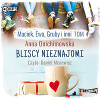 AUDIOBOOK Maciek, Ewa, Gruby i inni Tom 4 Bliscy nieznajomi